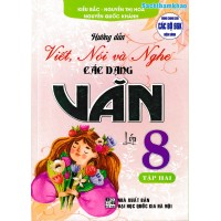 Hướng dẫn viết,nói và nghe các dạng văn lớp 8 (Dùng chung cho các bộ SGK) - Tập 2 Hướng dẫn viết,nói và nghe các dạng văn lớp 8 (Dùng chung cho các bộ SGK) - Tập 2